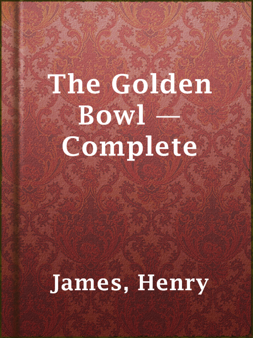 Title details for The Golden Bowl — Complete by Henry James - Wait list